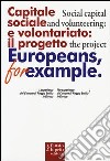 Capitale sociale e volontariato: il progetto Europeans, for example. L'esperienza del comune di Reggio Emilia in Europa. Ediz. italiana e inglese libro