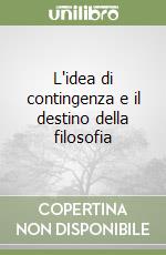 L'idea di contingenza e il destino della filosofia libro