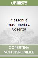 Massoni e massoneria a Cosenza