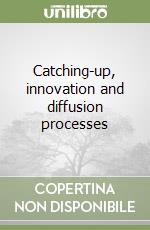 Catching-up, innovation and diffusion processes libro