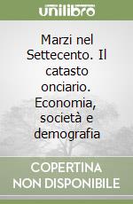 Marzi nel Settecento. Il catasto onciario. Economia, società e demografia libro