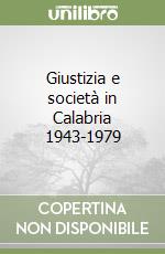 Giustizia e società in Calabria 1943-1979 libro