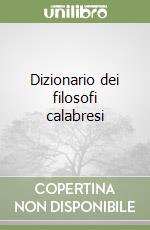 Dizionario dei filosofi calabresi libro