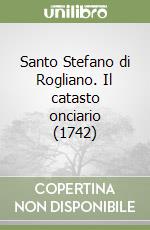 Santo Stefano di Rogliano. Il catasto onciario (1742) libro