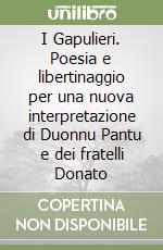 I Gapulieri. Poesia e libertinaggio per una nuova interpretazione di Duonnu Pantu e dei fratelli Donato