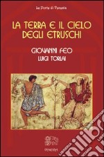 La terra e il cielo degli etruschi libro