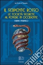 Il serpente rosso. Le società segrete al potere in Occidente libro