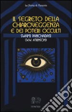 Il segreto della chiaroveggenza e dei poteri occulti