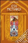 Esh Metsaref. Il fuoco dell'alchimista libro