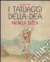 I tatuaggi della Dea libro di Zucca Michela