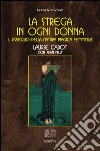 La strega in ogni donna, il risveglio della natura magica femminile libro