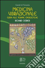 Medicina vibrazionale. Guida alle terapie energetiche