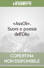 «AssOli». Suoni e poesia dell'Olio libro