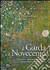 Il Garda e il Novecento. Momenti e ricognizioni nell'arte della prima metà del secolo libro