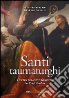 Santi taumaturghi. Percorsi tra arte e devozione in valle Sabbia. Ediz. illustrata libro