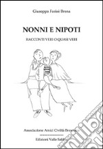 Nonni e nipoti. Racconti veri o quasi veri