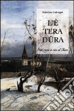 L'è tera düra. Poeti russi in riva al Chiese libro