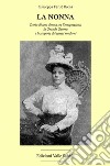La nonna. Storia di una donna tra l'emigrazione, la Grande Guerra e le scoperte dei tempi moderni libro