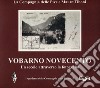 Vobarno Novecento. Un secolo attraverso la fotografia. Ediz. illustrata libro