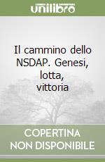 Il cammino dello NSDAP. Genesi, lotta, vittoria libro