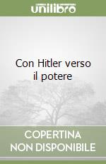 Con Hitler verso il potere