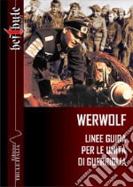 Werwolf. Linee guida per le unità di guerriglia libro