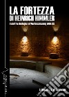 La fortezza di Heinrich Himmler. Il centro ideologico di Weltanschauung delle SS libro