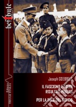 Il fascismo e i suoi risultati pratici. Per la pace del mondo. Ediz. integrale libro