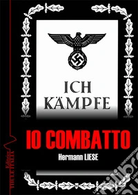 Io combatto. I doveri del camerata di partito libro
