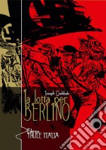 La lotta per Berlino. Ediz. integrale libro