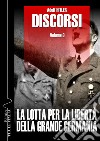 Discorsi. Ediz. integrale. Vol. 3: La lotta per la libertà della grande Germania libro di Hitler Adolf Linguardo M. (cur.)