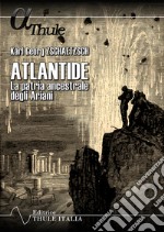 Atlantide. La patria ancestrale degli Ariani libro