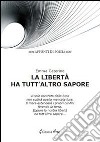 La libertà ha tutt'altro sapore libro