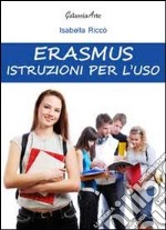 Erasmus. Istruzioni per l'uso libro