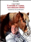 Il cavallo e l'uomo, una relazione infinita. Esperienze di ippoterapia libro