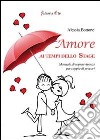 Amore ai tempi dello stage. Manuale di sopravvivenza per coppie di precari libro