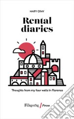 Rental diaries. Thoughts from my four walls in Florence