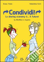 Condividi! La sharing economy è... il futuro! MissMoon & Angelina libro