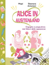 Orgoglio e pregiudizio: mai fidarsi delle apparenze. Alice in Austenland