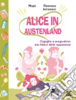 Alice in Austenland. Vol. 2: Orgoglio e pregiudizio: mai fidarsi delle apparenze libro