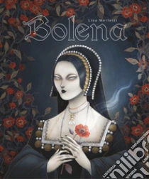 Bolena. Vita di Anna Bolena