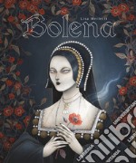 Bolena. Vita di Anna Bolena