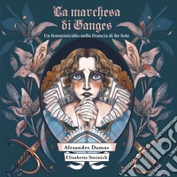 La marchesa di Ganges. Ediz. illustrata