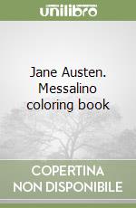 Jane Austen. Messalino coloring book libro