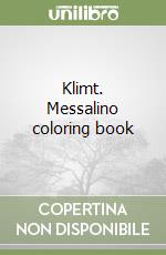 Klimt. Messalino coloring book libro