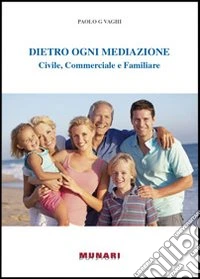 Dietro ogni mediazione. Civile, commerciale e familiare libro
