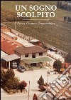 Un sogno scolpito. Pietro, l'uomo e l'imprenditore libro di Casale Bianca M.