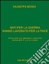 Nati per la guerra hanno lavorato per la pace. Utilizzo civile degli autoveicoli militari USA alla fine della 2ª guerra mondiale. Ediz. illustrata libro