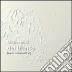 Del Bianco (avrei voluto dirvi). Opere di Luciano Testa. Ediz. illustrata libro