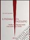 Il pugnale e il fazzoletto. Verdi e Shakespeare. Macbeth e Otello libro di Guazzone Giovanni